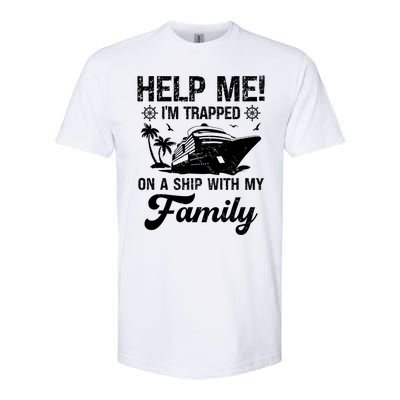 Help Me Im Trapped On A Ship With My Family Cruising Sailing Cute Gift Softstyle CVC T-Shirt