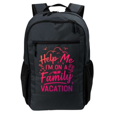 Help Me Im On A Family Vacation Travel Traveling Funny Gift Daily Commute Backpack