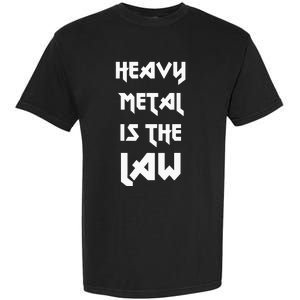 Heavy Metal Is The Law Metalhead Garment-Dyed Heavyweight T-Shirt