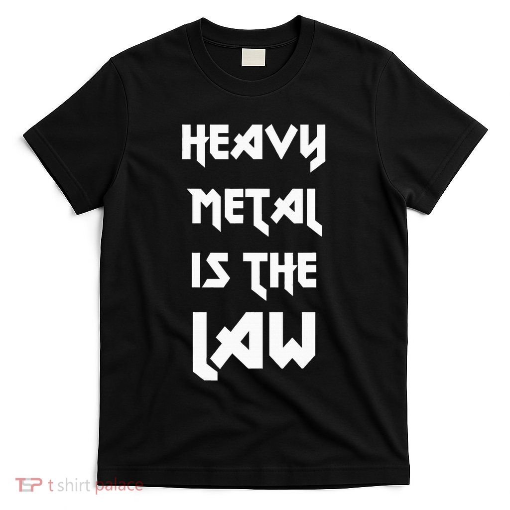 Heavy Metal Is The Law Metalhead T-Shirt