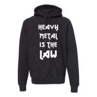 Heavy Metal Is The Law Metalhead Premium Hoodie