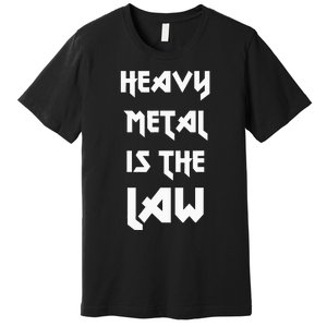 Heavy Metal Is The Law Metalhead Premium T-Shirt