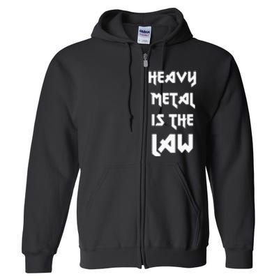 Heavy Metal Is The Law Metalhead Full Zip Hoodie