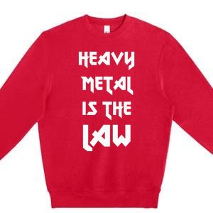 Heavy Metal Is The Law Metalhead Premium Crewneck Sweatshirt