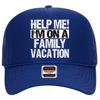 Help Me Im On A Family Beach Summer Vacation Family Gift High Crown Mesh Back Trucker Hat