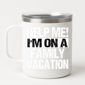 Help Me Im On A Family Beach Summer Vacation Family Gift 12 oz Stainless Steel Tumbler Cup