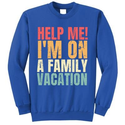 Help Me Im On A Family Vacation Funny Family Matching Gift Sweatshirt