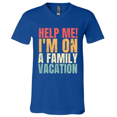 Help Me Im On A Family Vacation Funny Family Matching Gift V-Neck T-Shirt