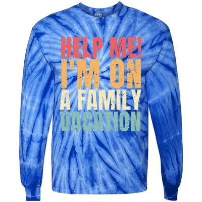 Help Me Im On A Family Vacation Funny Family Matching Gift Tie-Dye Long Sleeve Shirt