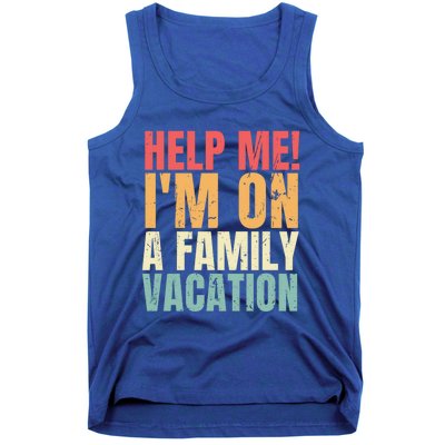 Help Me Im On A Family Vacation Funny Family Matching Gift Tank Top