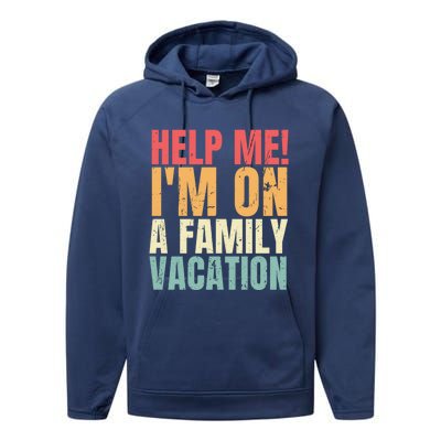 Help Me Im On A Family Vacation Funny Family Matching Gift Performance Fleece Hoodie