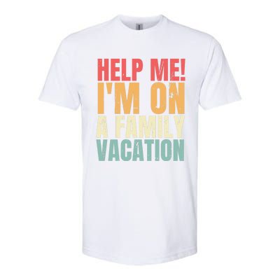 Help Me Im On A Family Vacation Funny Family Matching Gift Softstyle CVC T-Shirt