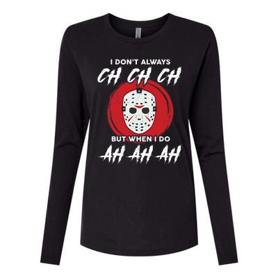 Horror Movie I Don't Always Ch Ch Ch Halloween Costume Womens Cotton Relaxed Long Sleeve T-Shirt