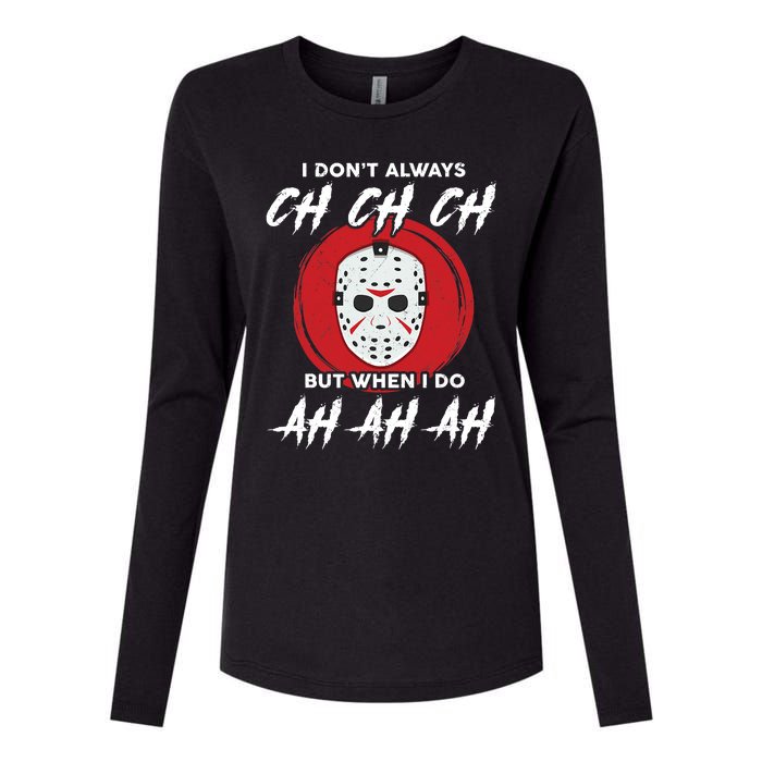 Horror Movie I Don't Always Ch Ch Ch Halloween Costume Womens Cotton Relaxed Long Sleeve T-Shirt