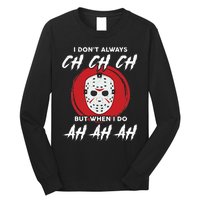 Horror Movie I Don't Always Ch Ch Ch Halloween Costume Long Sleeve Shirt