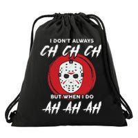 Horror Movie I Don't Always Ch Ch Ch Halloween Costume Drawstring Bag