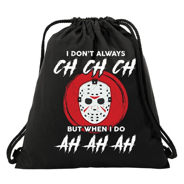 Horror Movie I Don't Always Ch Ch Ch Halloween Costume Drawstring Bag