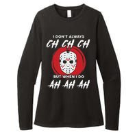 Horror Movie I Don't Always Ch Ch Ch Halloween Costume Womens CVC Long Sleeve Shirt