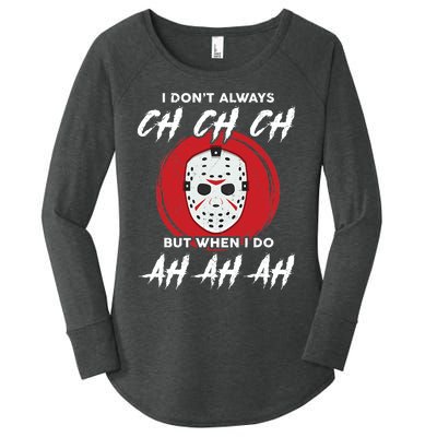 Horror Movie I Don't Always Ch Ch Ch Halloween Costume Women's Perfect Tri Tunic Long Sleeve Shirt