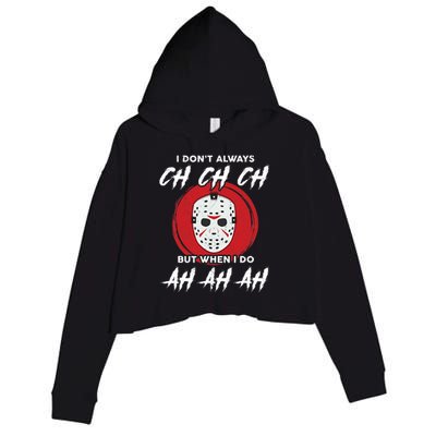 Horror Movie I Don't Always Ch Ch Ch Halloween Costume Crop Fleece Hoodie