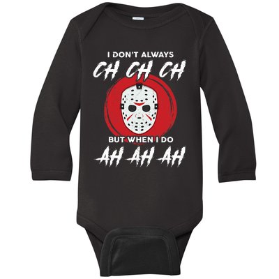 Horror Movie I Don't Always Ch Ch Ch Halloween Costume Baby Long Sleeve Bodysuit