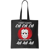 Horror Movie I Don't Always Ch Ch Ch Halloween Costume Tote Bag