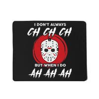 Horror Movie I Don't Always Ch Ch Ch Halloween Costume Mousepad