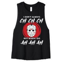 Horror Movie I Don't Always Ch Ch Ch Halloween Costume Women's Racerback Cropped Tank