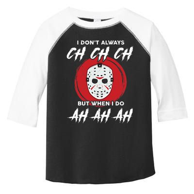 Horror Movie I Don't Always Ch Ch Ch Halloween Costume Toddler Fine Jersey T-Shirt