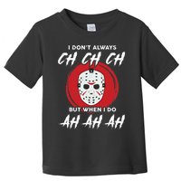 Horror Movie I Don't Always Ch Ch Ch Halloween Costume Toddler T-Shirt