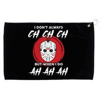 Horror Movie I Don't Always Ch Ch Ch Halloween Costume Grommeted Golf Towel