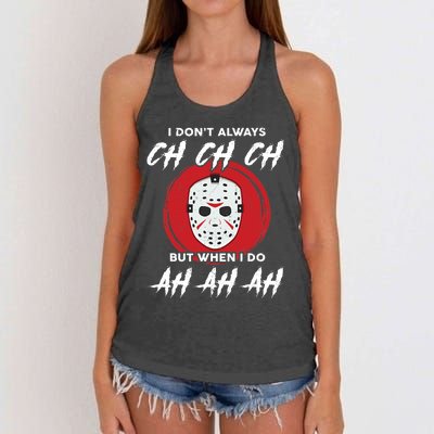 Horror Movie I Don't Always Ch Ch Ch Halloween Costume Women's Knotted Racerback Tank