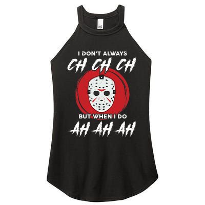 Horror Movie I Don't Always Ch Ch Ch Halloween Costume Women's Perfect Tri Rocker Tank