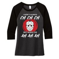 Horror Movie I Don't Always Ch Ch Ch Halloween Costume Women's Tri-Blend 3/4-Sleeve Raglan Shirt