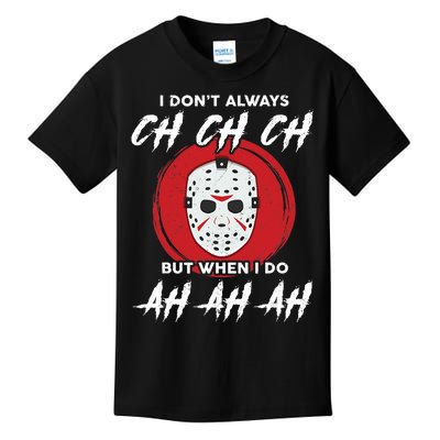 Horror Movie I Don't Always Ch Ch Ch Halloween Costume Kids T-Shirt