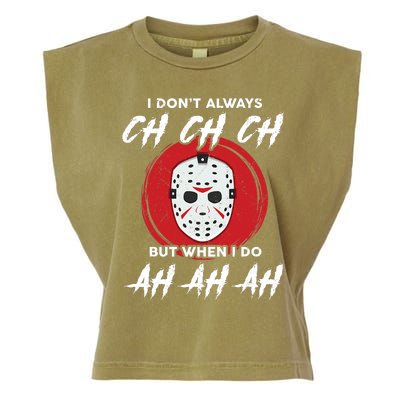 Horror Movie I Don't Always Ch Ch Ch Halloween Costume Garment-Dyed Women's Muscle Tee