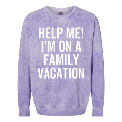 Help Me Im On A Family Vacation Funny Sarcastic Summer Cute Gift Colorblast Crewneck Sweatshirt