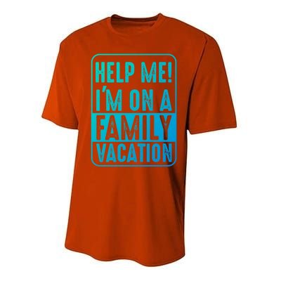 Help Me Im On A Family Vacation Holiday Trips Funny Quotes Gift Performance Sprint T-Shirt