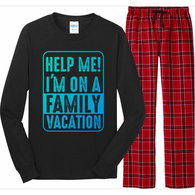 Help Me Im On A Family Vacation Holiday Trips Funny Quotes Gift Long Sleeve Pajama Set