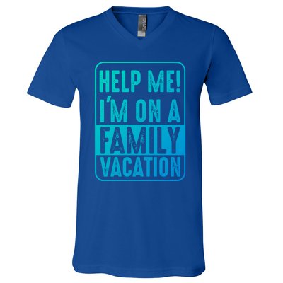 Help Me Im On A Family Vacation Holiday Trips Funny Quotes Gift V-Neck T-Shirt