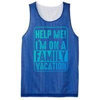 Help Me Im On A Family Vacation Holiday Trips Funny Quotes Gift Mesh Reversible Basketball Jersey Tank