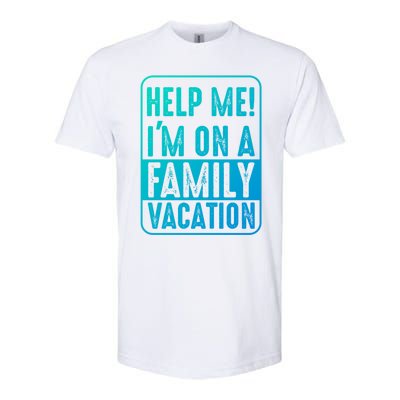 Help Me Im On A Family Vacation Holiday Trips Funny Quotes Gift Softstyle CVC T-Shirt