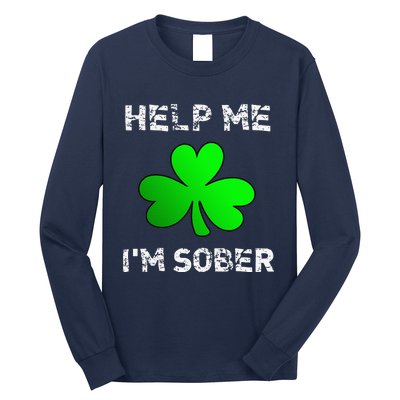 Help Me I'm Sober Funny St. Saint Patrick's Day Long Sleeve Shirt