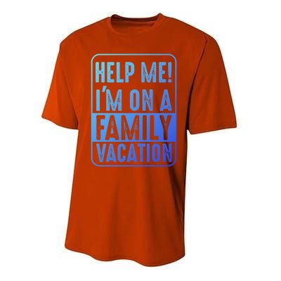 Help Me Im On A Family Vacation Holiday Trips Funny Quotes Gift Performance Sprint T-Shirt