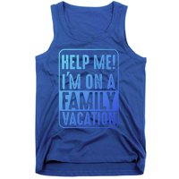 Help Me Im On A Family Vacation Holiday Trips Funny Quotes Gift Tank Top