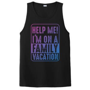 Help Me Im On A Family Vacation Holiday Trips Funny Quotes Gift PosiCharge Competitor Tank