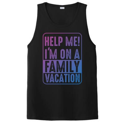 Help Me Im On A Family Vacation Holiday Trips Funny Quotes Gift PosiCharge Competitor Tank