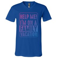 Help Me Im On A Family Vacation Holiday Trips Funny Quotes Gift V-Neck T-Shirt