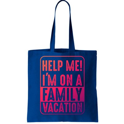 Help Me Im On A Family Vacation Holiday Trips Funny Quotes Gift Tote Bag