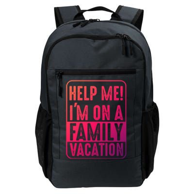 Help Me Im On A Family Vacation Holiday Trips Funny Quotes Gift Daily Commute Backpack